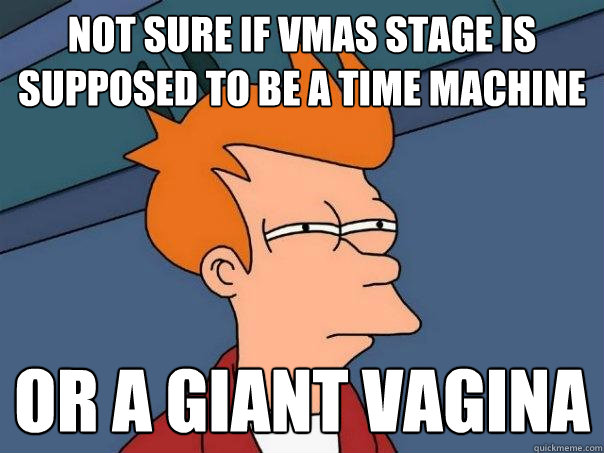 Not sure if VMAs stage is supposed to be a time machine or a giant vagina  Futurama Fry