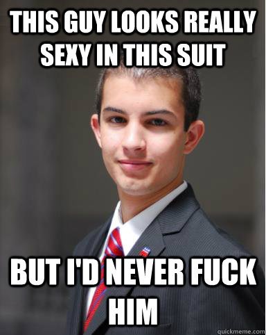 this guy looks really sexy in this suit but i'd never fuck him  College Conservative