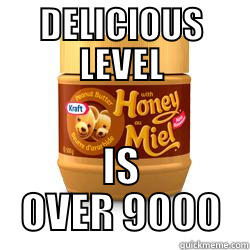 DELICIOUS LEVEL IS OVER 9000 Misc