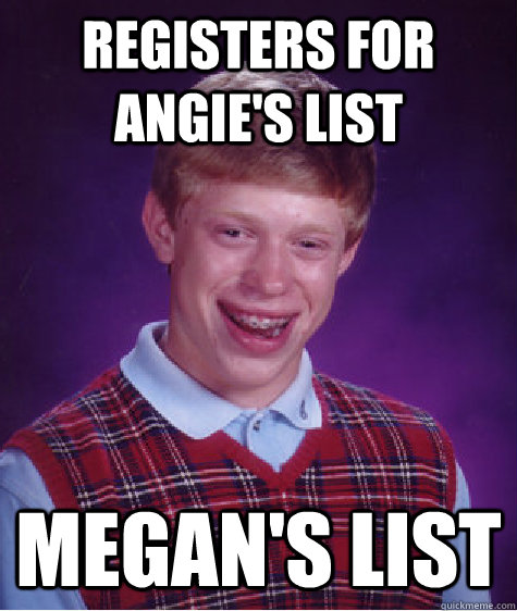 Registers for Angie's List Megan's List  Bad Luck Brian