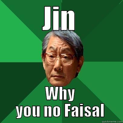 JIN WHY YOU NO FAISAL High Expectations Asian Father