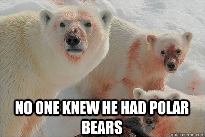  no one knew he had polar bears  Bad News Bears