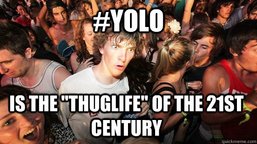 #Yolo  Is the 