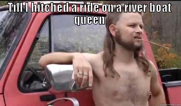 TILL I HITCHED A RIDE ON A RIVER BOAT QUEEN  Almost Politically Correct Redneck