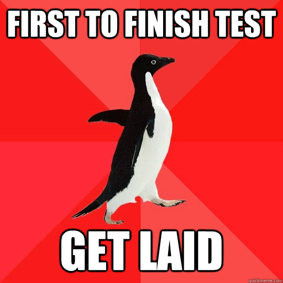 First to finish test get laid   Socially Awesome Penguin