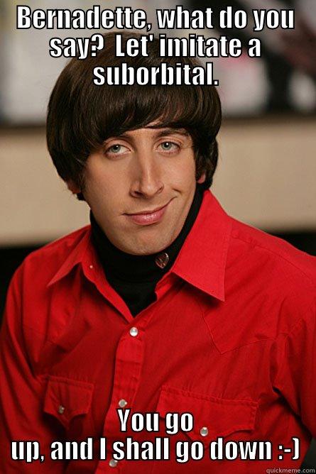 Electron Orbitals - BERNADETTE, WHAT DO YOU SAY?  LET' IMITATE A SUBORBITAL. YOU GO UP, AND I SHALL GO DOWN :-) Pickup Line Scientist