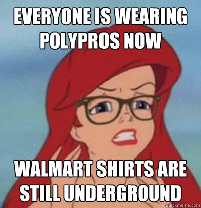 Everyone is wearing polypros now walmart shirts are still underground  Hipster Ariel