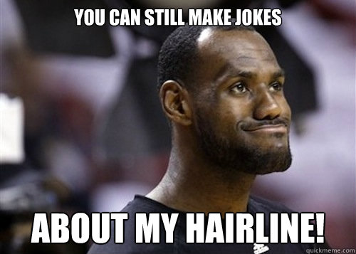 You can still make jokes About my hairline! - You can still make jokes About my hairline!  Misc