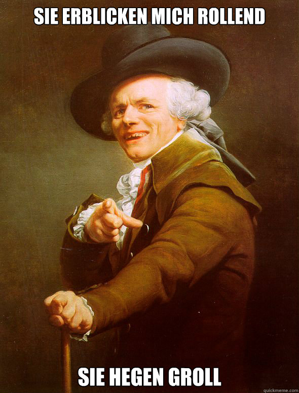 SIE ERBLICKEN MICH ROLLEND SIE HEGEN GROLL  Joseph Ducreux