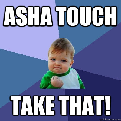 Asha Touch Take that!  Success Kid