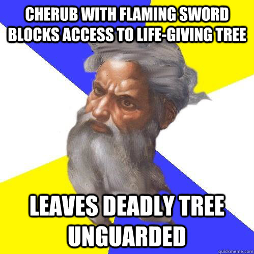 Cherub with flaming sword blocks access to Life-giving tree Leaves Deadly Tree Unguarded - Cherub with flaming sword blocks access to Life-giving tree Leaves Deadly Tree Unguarded  Advice God