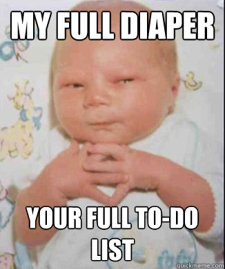 My full diaper your full to-do list - My full diaper your full to-do list  Scheming Baby