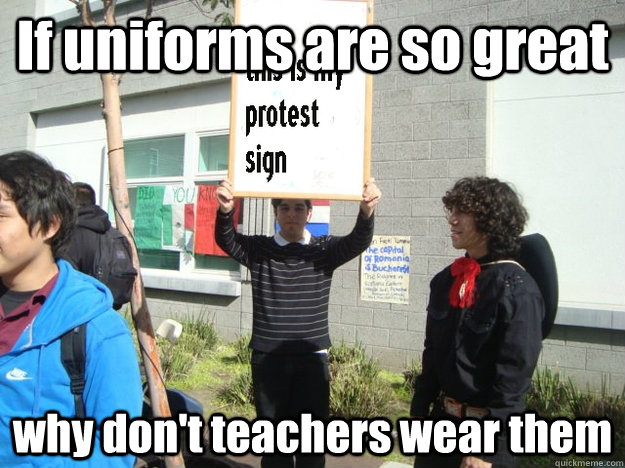 If uniforms are so great why don't teachers wear them  