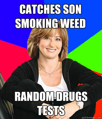 Catches son smoking weed random drugs tests   Sheltering Suburban Mom