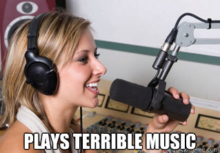  Plays Terrible Music -  Plays Terrible Music  scumbag radio dj