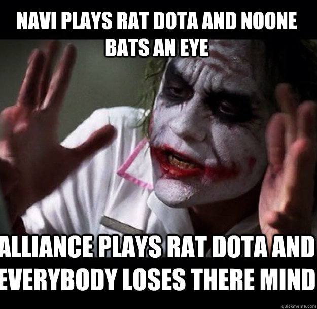 Navi plays rat dota and noone bats an eye Alliance plays rat dota and everybody loses there mind - Navi plays rat dota and noone bats an eye Alliance plays rat dota and everybody loses there mind  joker