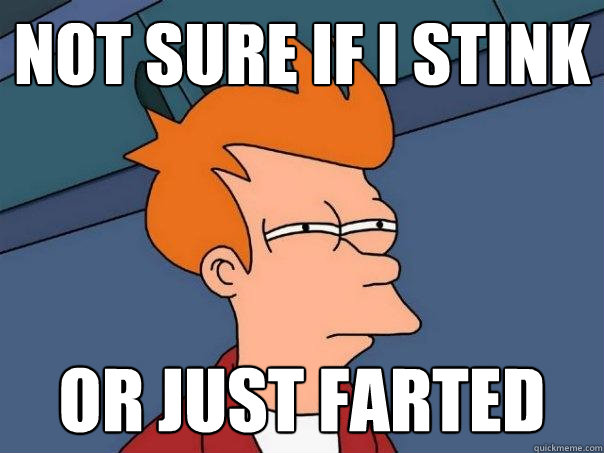 Not sure if I stink or just farted  Futurama Fry