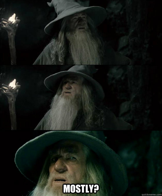  mostly?  Confused Gandalf