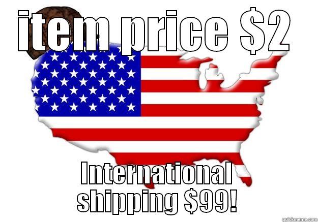 ITEM PRICE $2 INTERNATIONAL SHIPPING $99! Scumbag america