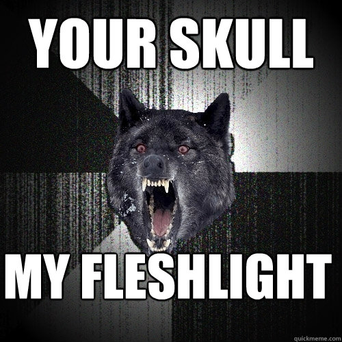 YOUR SKULL My Fleshlight  Insanity Wolf