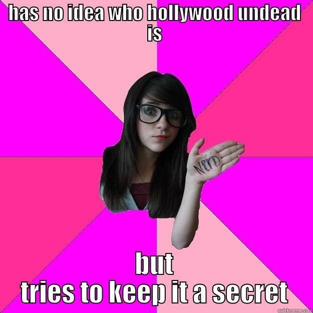 HAS NO IDEA WHO HOLLYWOOD UNDEAD IS BUT TRIES TO KEEP IT A SECRET Idiot Nerd Girl