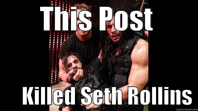 THIS POST       KILLED SETH ROLLINS Misc