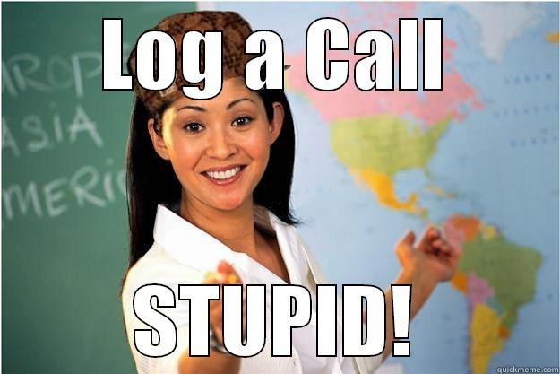 LOG A CALL STUPID! Scumbag Teacher