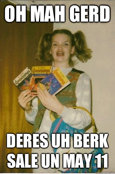 Oh mah gerd Deres uh berk sale un may 11  BERKS