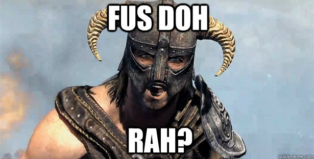 FUS DOH RAH?  skyrim