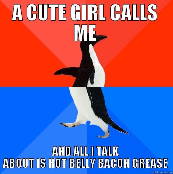 Penguin Bacon Grease - A CUTE GIRL CALLS ME AND ALL I TALK ABOUT IS HOT BELLY BACON GREASE Socially Awesome Awkward Penguin