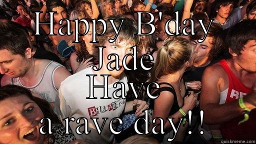 HAPPY B'DAY JADE HAVE A RAVE DAY!! Sudden Clarity Clarence