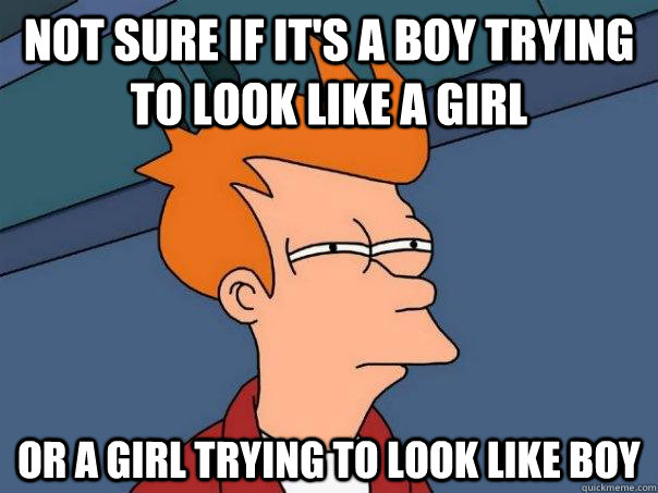 Not sure if it's a boy trying to look like a girl Or a girl trying to look like boy  Futurama Fry