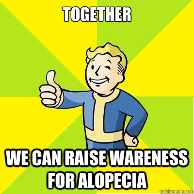 together  we can raise wareness for alopecia  Fallout new vegas