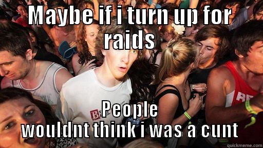 sam kicked from raid - MAYBE IF I TURN UP FOR RAIDS PEOPLE WOULDNT THINK I WAS A CUNT Sudden Clarity Clarence