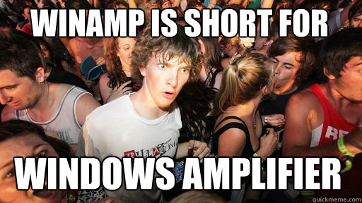 Winamp is short for windows amplifier  Sudden Clarity Clarence