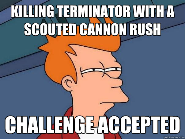 Killing Terminator with a scouted cannon rush Challenge Accepted  Futurama Fry