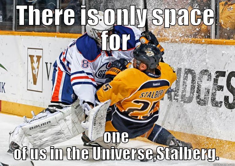 THERE IS ONLY SPACE FOR ONE OF US IN THE UNIVERSE,STALBERG. Misc