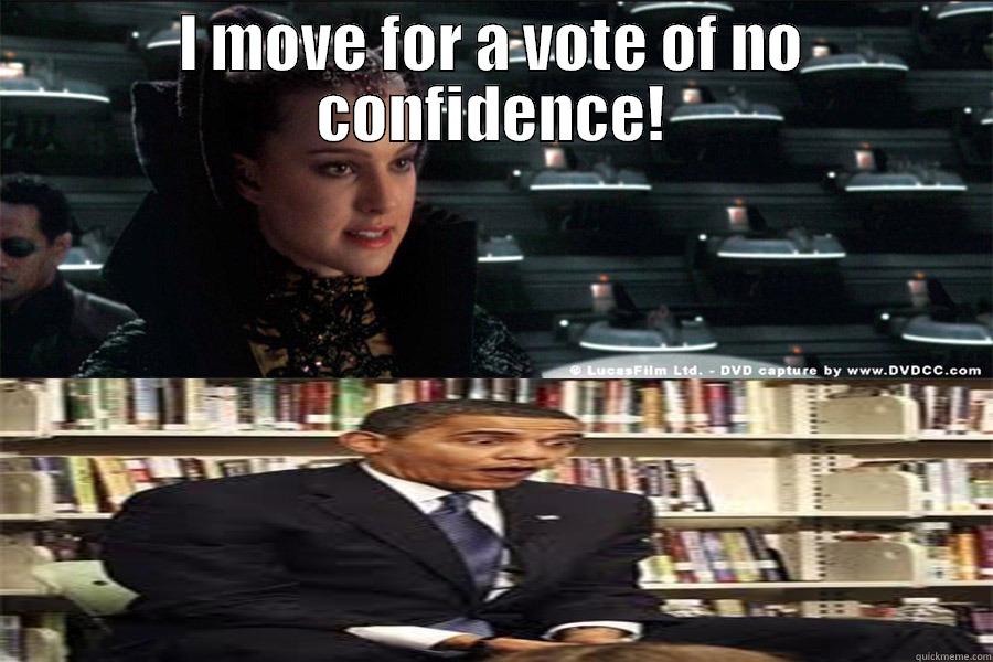 no confidence - I MOVE FOR A VOTE OF NO CONFIDENCE!  Misc