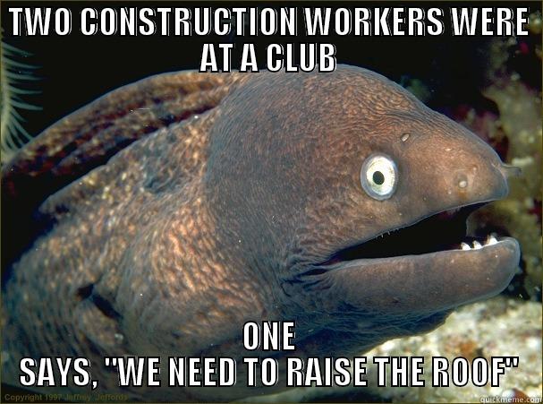 TWO CONSTRUCTION WORKERS WERE AT A CLUB ONE SAYS, 