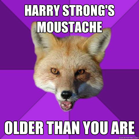 Harry Strong's moustache older than you are  Forensics Fox