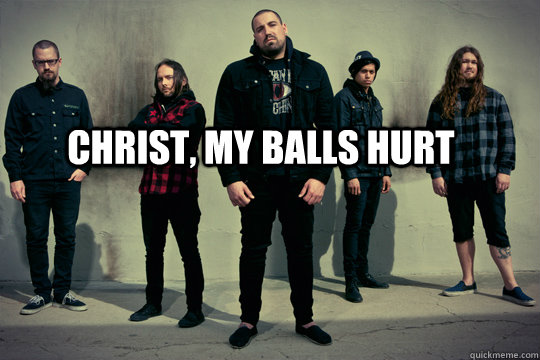 christ, my balls hurt - christ, my balls hurt  Misc