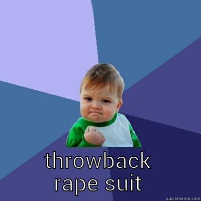  THROWBACK RAPE SUIT Success Kid