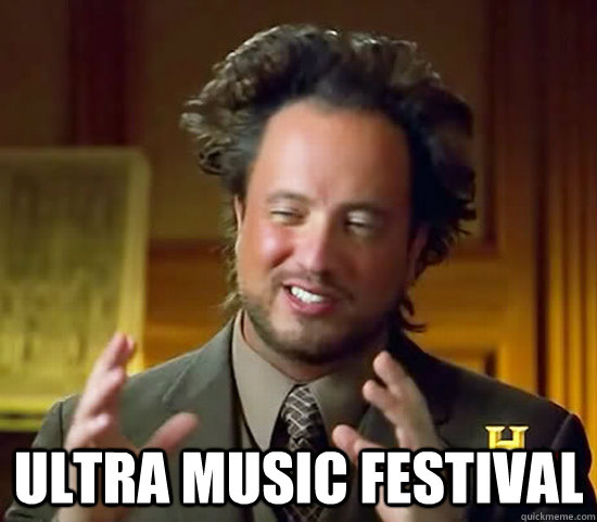  Ultra music festival -  Ultra music festival  Ancient Aliens