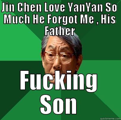 JIN CHEN LOVE YANYAN SO MUCH HE FORGOT ME , HIS FATHER FUCKING SON High Expectations Asian Father