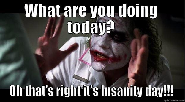 WHAT ARE YOU DOING TODAY? OH THAT'S RIGHT IT'S INSANITY DAY!!! Joker Mind Loss