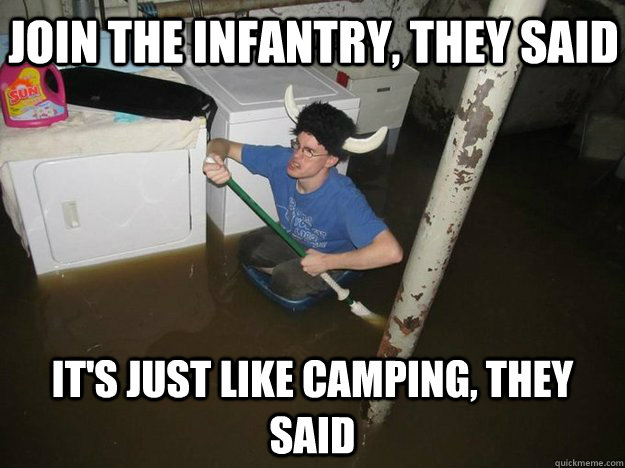 JOIN THE INFANTRY, THEY SAID IT'S JUST LIKE CAMPING, THEY SAID - JOIN THE INFANTRY, THEY SAID IT'S JUST LIKE CAMPING, THEY SAID  Do the laundry they said