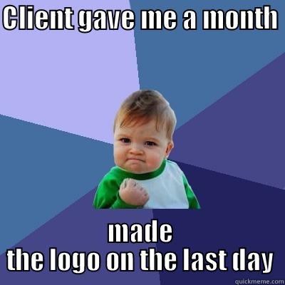 Designer/Client relation - CLIENT GAVE ME A MONTH  MADE THE LOGO ON THE LAST DAY Success Kid