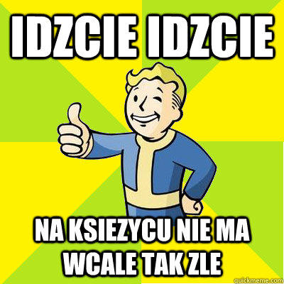 idzcie idzcie na ksiezycu nie ma wcale tak zle  Fallout new vegas