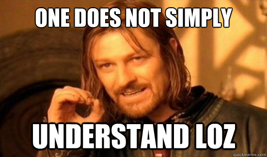 One Does Not Simply Understand Loz  Boromir