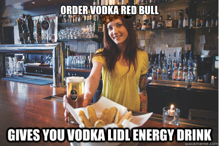 order vodka red bull gives you vodka lidl energy drink  Scumbag Bartender